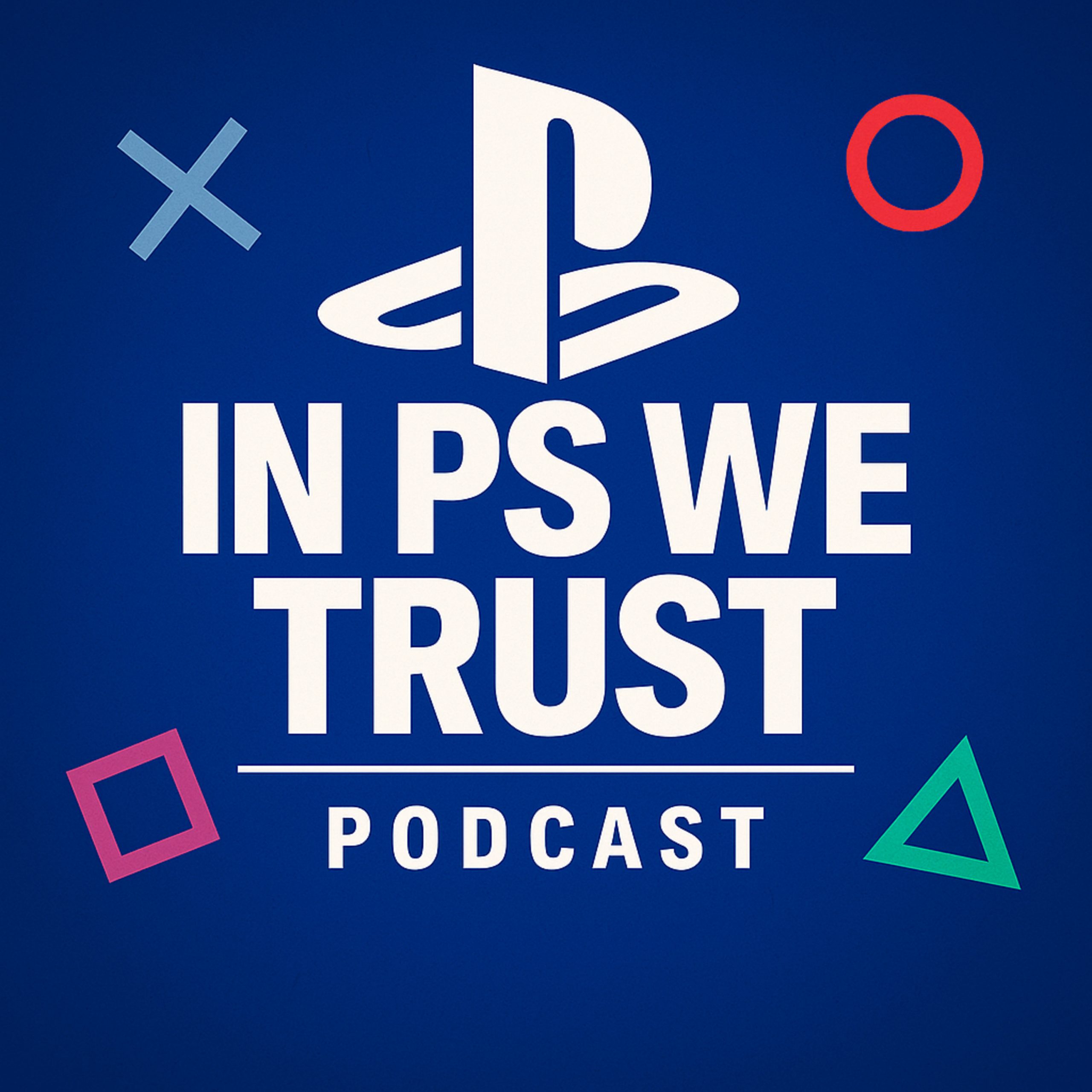 In PS We Trust: A PlayStation Podcast