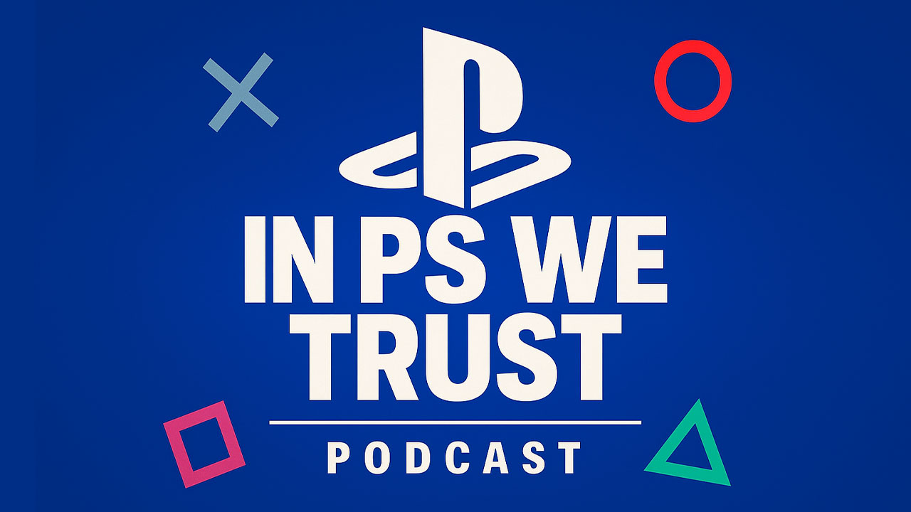 In PS We Trust: A PlayStation Podcast